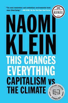 Naomi Klein - This Changes Everything: Capitalism vs. the Climate, Häftad