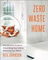 bokomslag Zero Waste Home: The Ultimate Guide to Simplifying Your Life by Reducing Your Waste