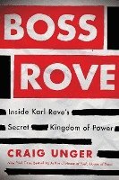 bokomslag Boss Rove: Inside Karl Rove's Secret Kingdom of Power