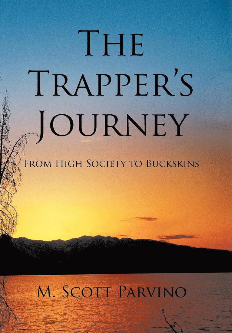 M. Scott Parvino, M Scott Parvino - Trapper's Journey, Inbunden