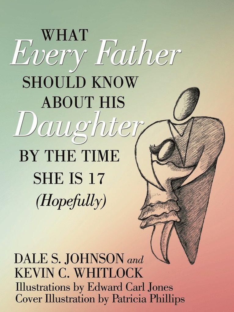 What Every Father Should Know About His Daughter by the Time She is 17 (Hopefully) 1