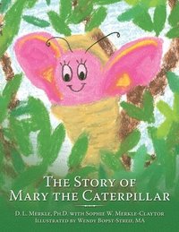 bokomslag The Story of Mary the Caterpillar