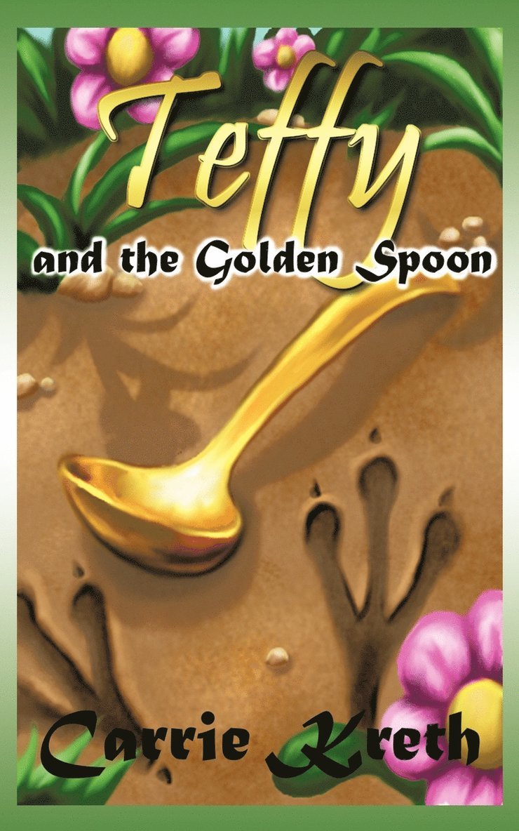 Carrie Kreth - Teffy and the Golden Spoon, Häftad