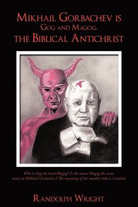 bokomslag Mikhail Gorbachev is Gog and Magog, the Biblical Antichrist