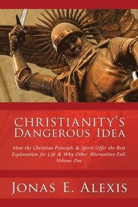 bokomslag Christianity's Dangerous Idea