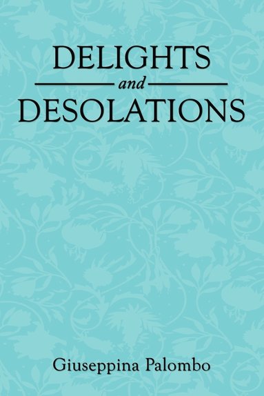 bokomslag Delights and Desolations