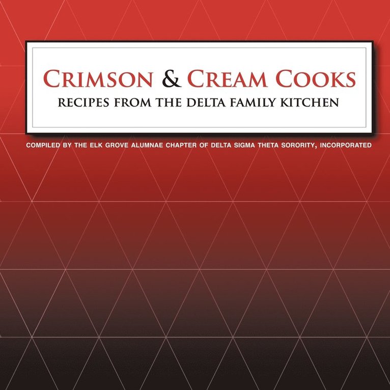 Delta Sigma Theta Sorority, Delta Sigma Theta Sorority, - Crimson and Cream Cooks Recipes from the Delta Kitchen, Häftad