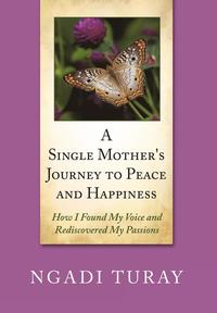 bokomslag A Single Mother's Journey to Peace and Happiness