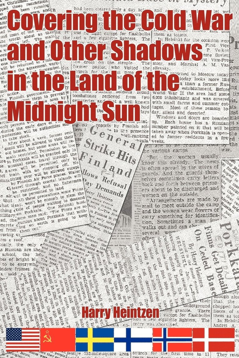 Covering the Cold War and Other Shadows in the Land of the Midnight Sun 1