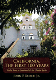 California, The First 100 Years 1
