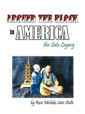 Rose Michiko Sato Stults - Around the Block in America, Häftad