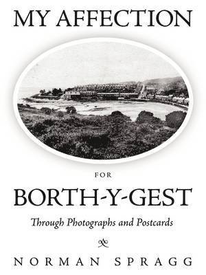 Norman Spragg - My Affection for Borth-y-Gest, Häftad