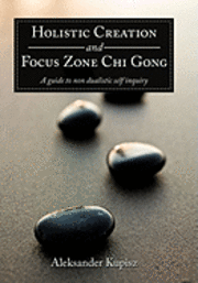 bokomslag Holistic Creation and Focus Zone Chi Gong