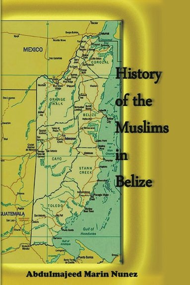 bokomslag History of the Muslims In Belize