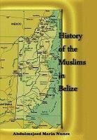 bokomslag History of the Muslims In Belize