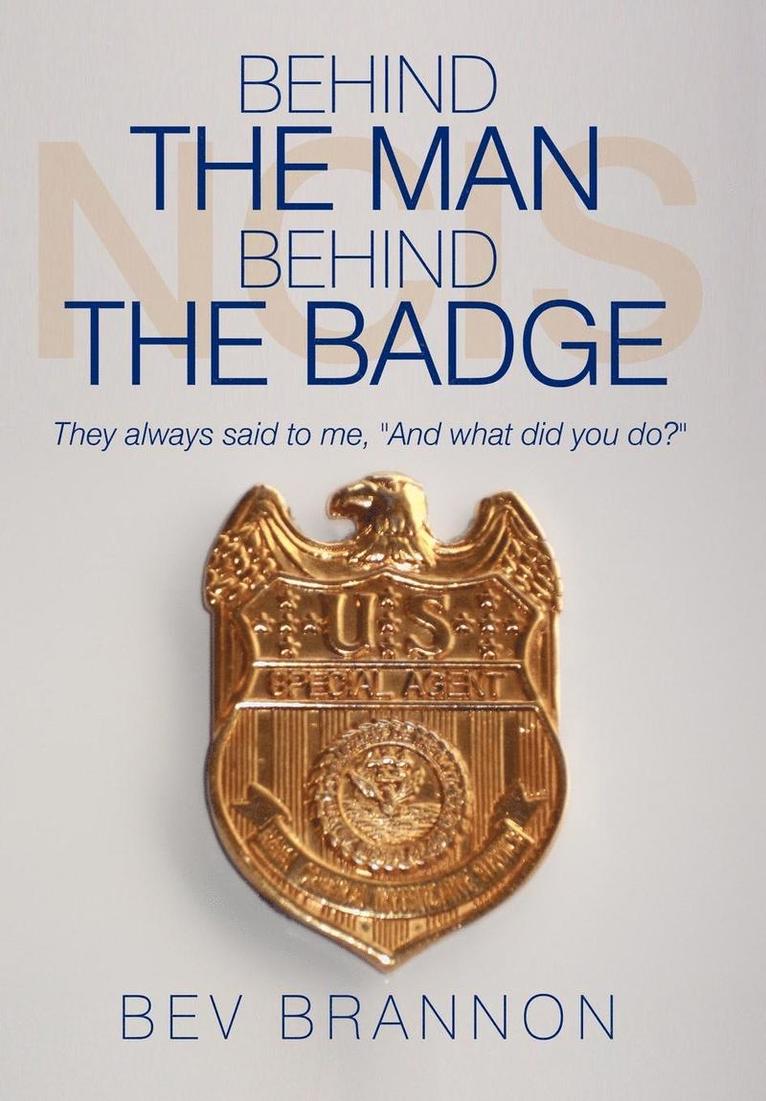 Bev Brannon - Behind the Man Behind the Badge, Inbunden