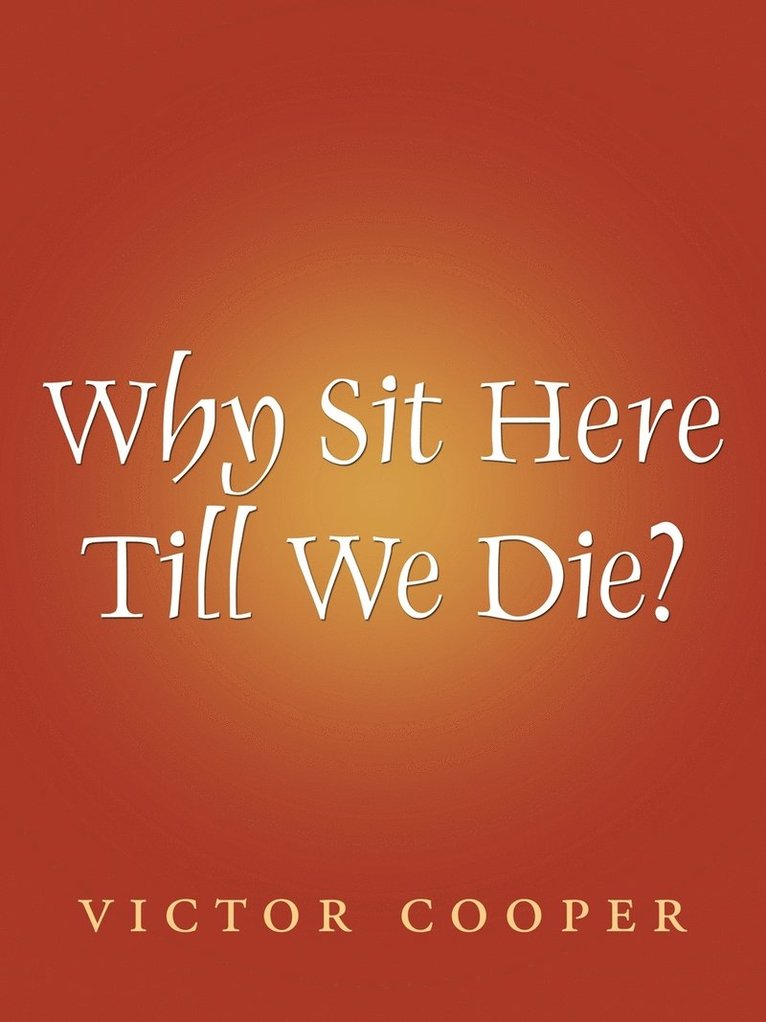 Why Sit Here Till We Die 1