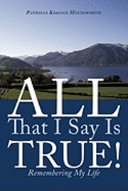 All That I Say Is True! 1