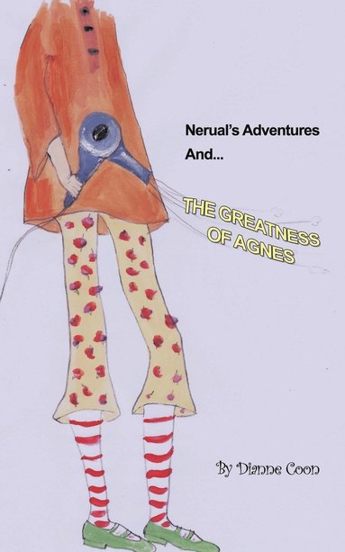 bokomslag Nerual's Adventures and The Greatness of Agnes