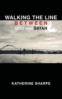 bokomslag Walking the Line Between God and Satan