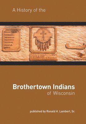 bokomslag A History of the Brothertown Indians of Wisconsin