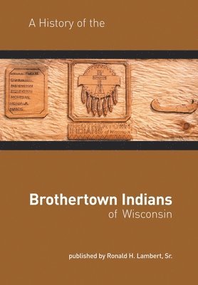 A History of the Brothertown Indians of Wisconsin 1
