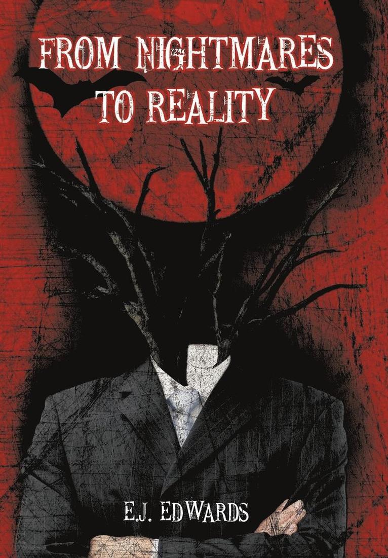 E.J. Edwards, E. J. Edwards, E J Edwards - From Nightmares to Reality, Inbunden