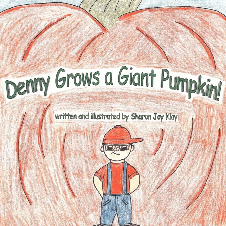 Denny Grows a Giant Pumpkin 1
