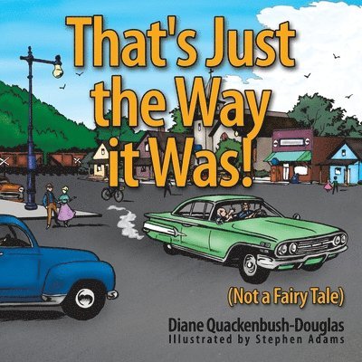 That's Just the Way it Was!