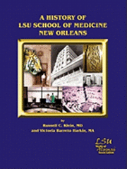 bokomslag A History of LSU School of Medicine New Orleans