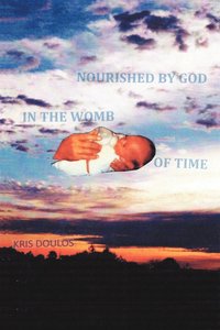 bokomslag Nourished By God In The Womb Of Time