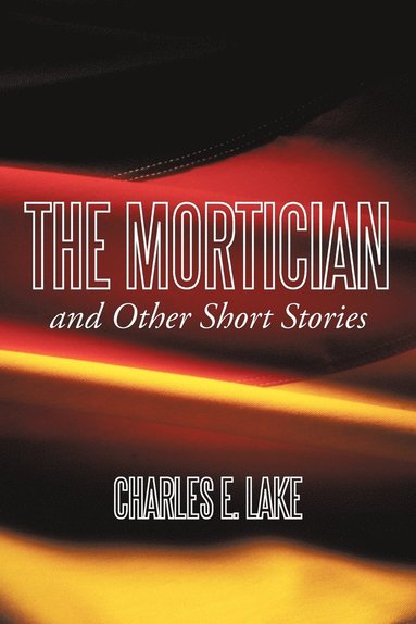 bokomslag The Mortician and Other Short Stories