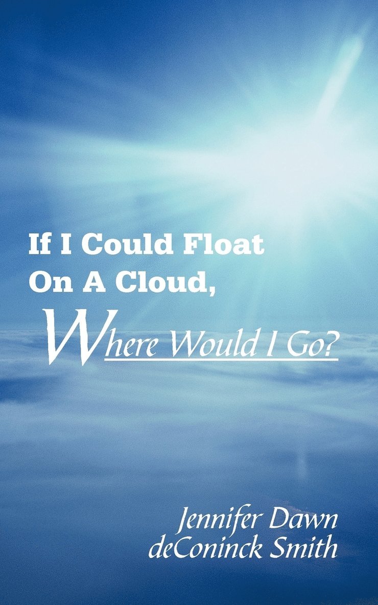 If I Could Float On A Cloud, Where Would I Go? 1