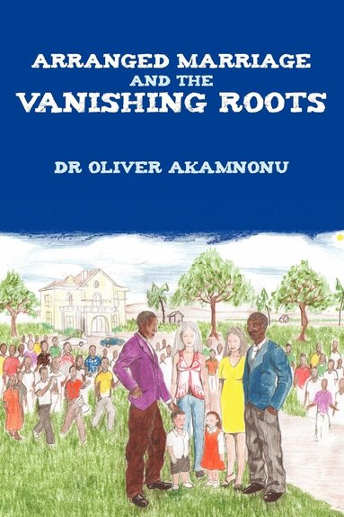 bokomslag Arranged Marriage and the Vanishing Roots