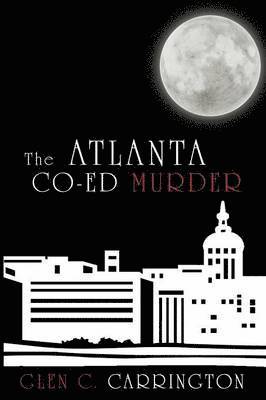 The Atlanta Co-Ed Murder 1