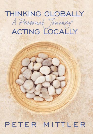 Peter Mittler - Thinking Globallly Acting Locally, Inbunden