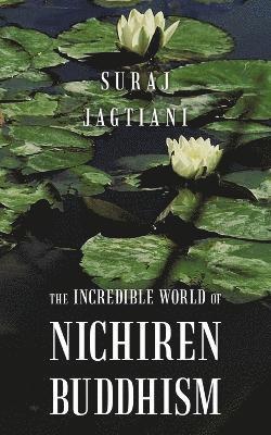 bokomslag The Incredible World of Nichiren Buddhism