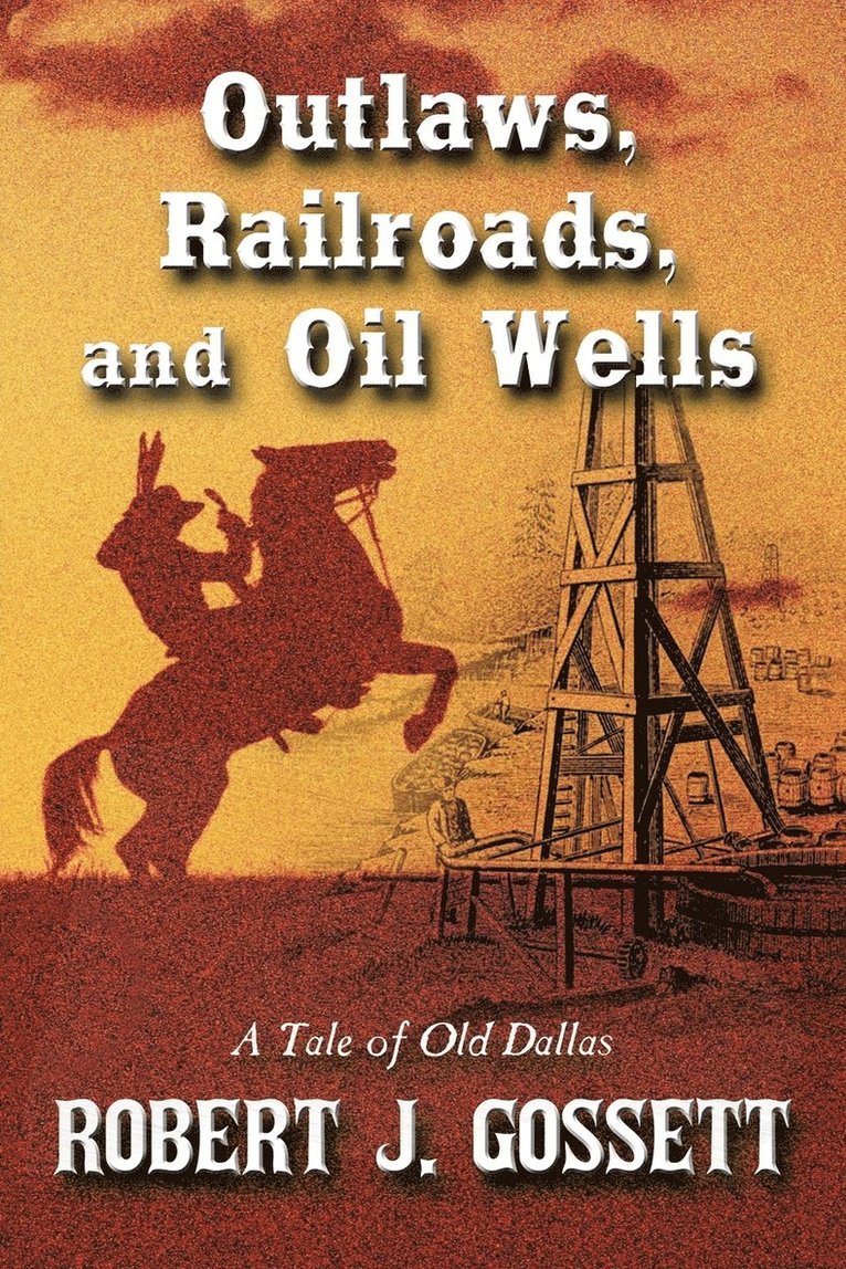 Outlaws, Railroads, and Oil Wells 1