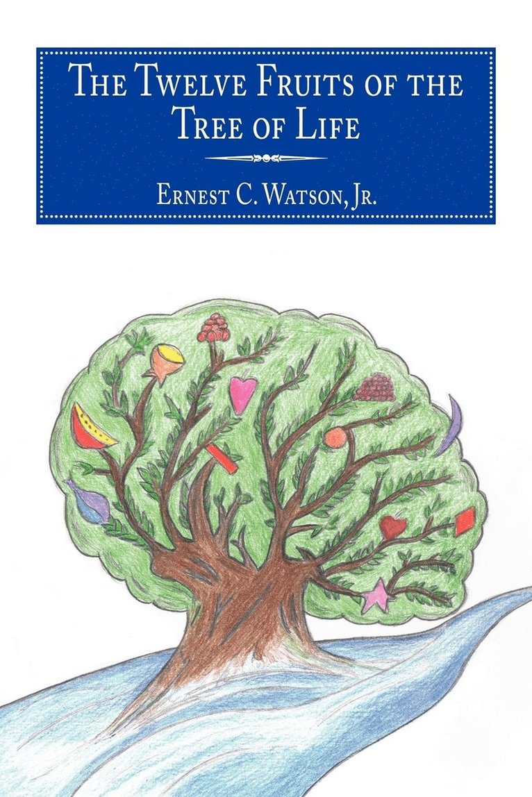 Ernest C. Watson Jr., Jr. Watson, Ernest C., Ernest C. Watson Jr - Twelve Fruits of the Tree of Life, Häftad