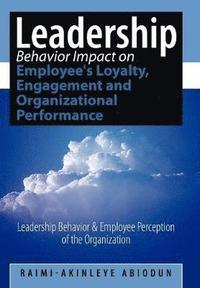 bokomslag Leadership Behavior Impact on Employee's Loyalty, Engagement and Organizational Performance