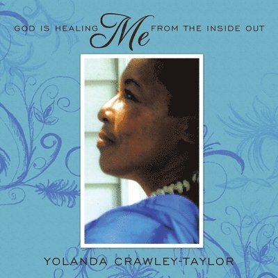 God is Healing ME From the Inside Out 1