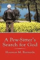 Houston M. Burnside, Houston M Burnside - Pew-Sitter's Search for God, Inbunden