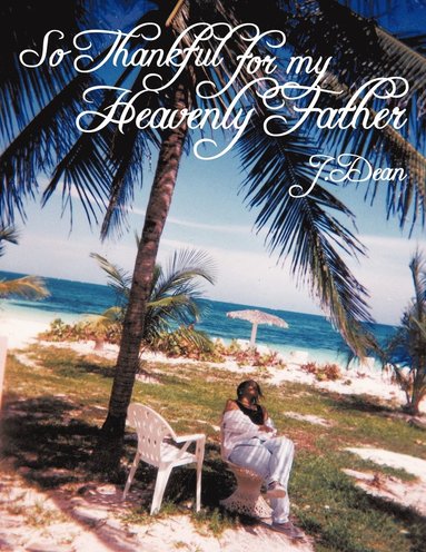 J. Dean - So Thankful for My Heavenly Father, Häftad