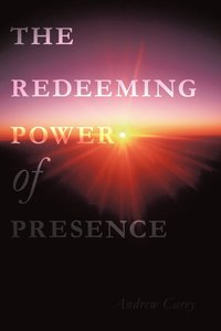 bokomslag The Redeeming Power of Presence