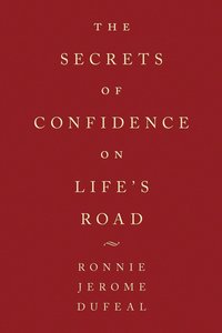 bokomslag The Secrets of Confidence on Life's Road