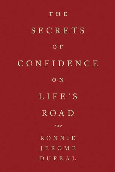 bokomslag The Secrets of Confidence on Life's Road