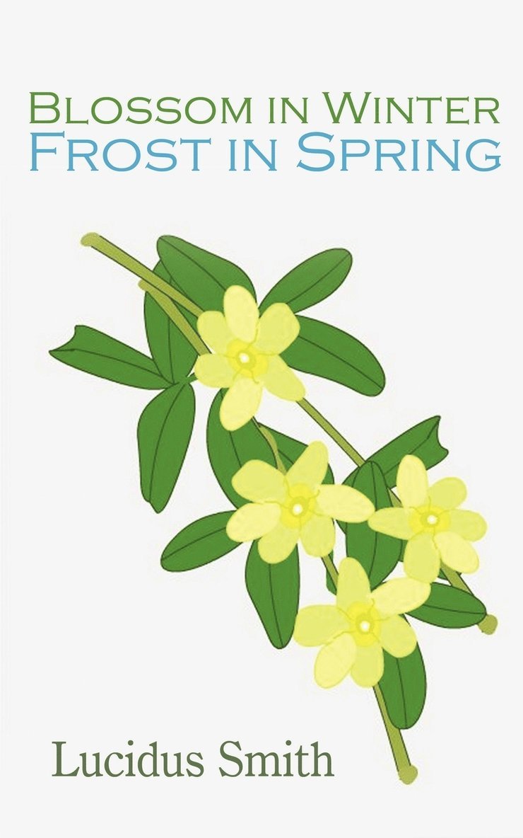 Lucidus Smith - Blossom in Winter - Frost in Spring, Häftad
