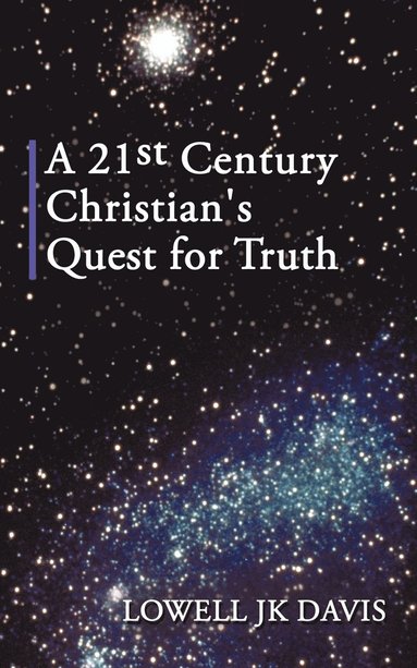 bokomslag A 21st Century Christian's Quest for Truth