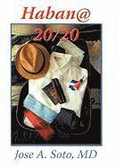 Jose A. Soto MD, Jose A. Soto, Jose A Soto - Habana 20/20, Inbunden