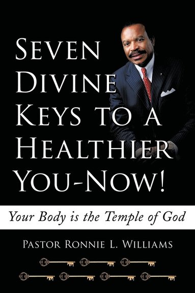 bokomslag Seven Divine Keys to a Healthier You-Now!
